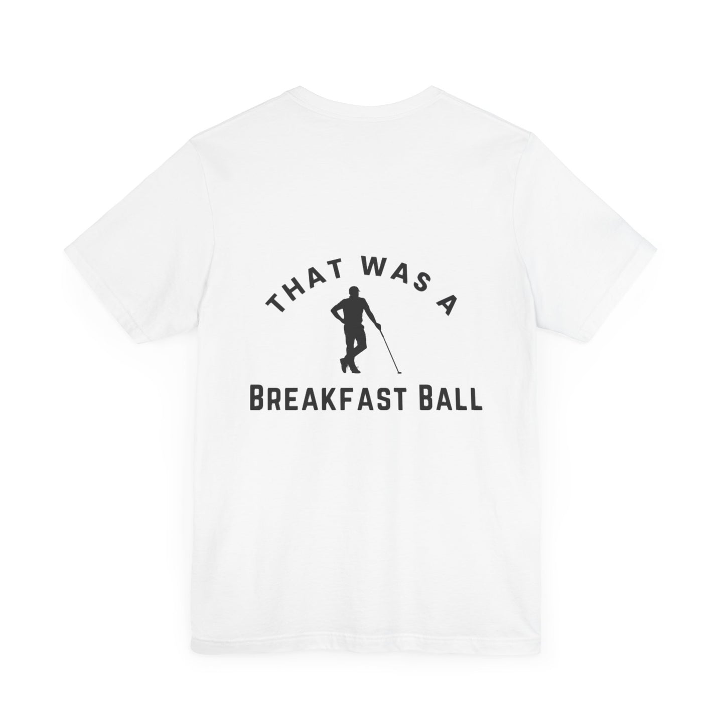 That Was A Breakfast Ball - Golf Unisex Jersey Tee - Everyday Essential