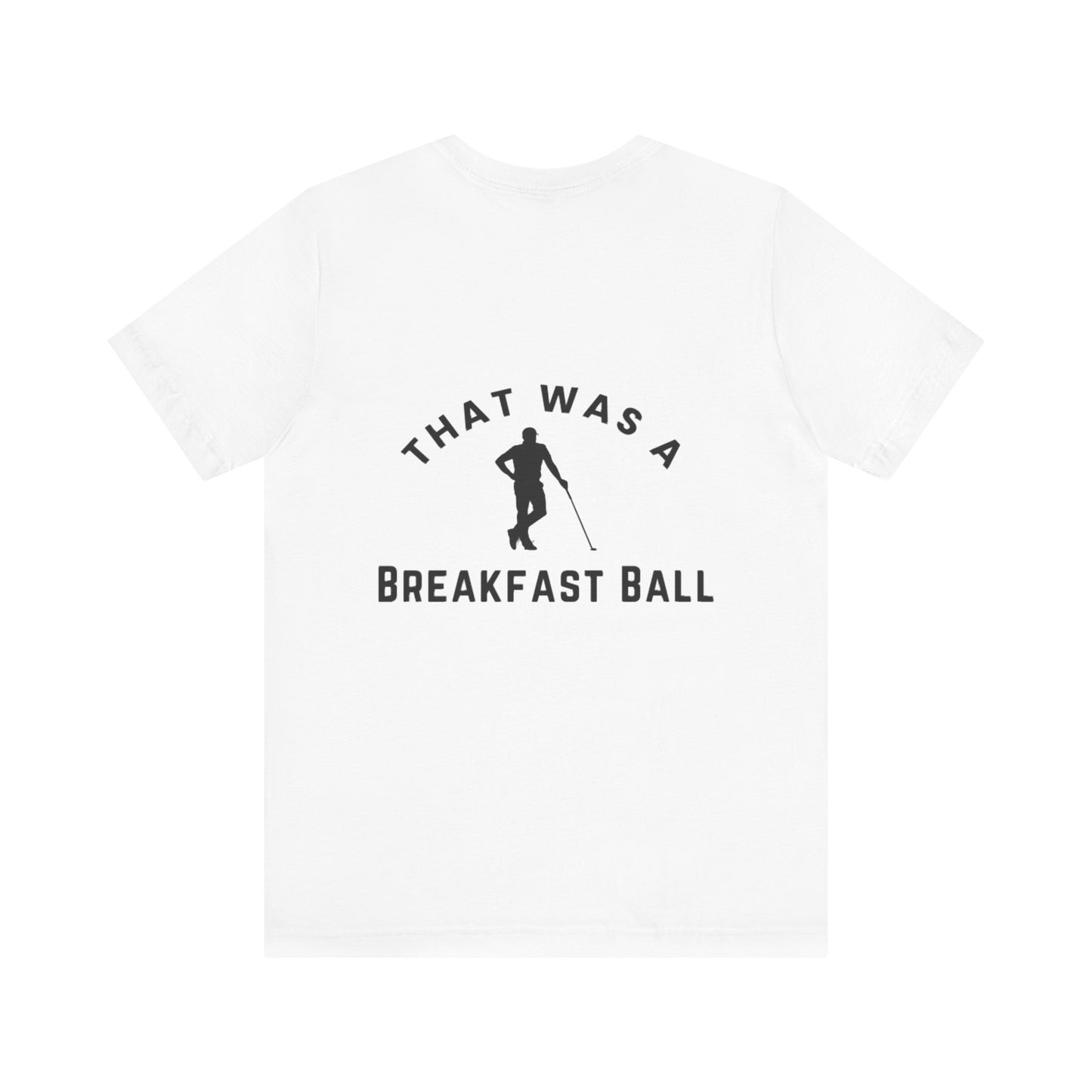 That Was A Breakfast Ball - Golf Unisex Jersey Tee - Everyday Essential